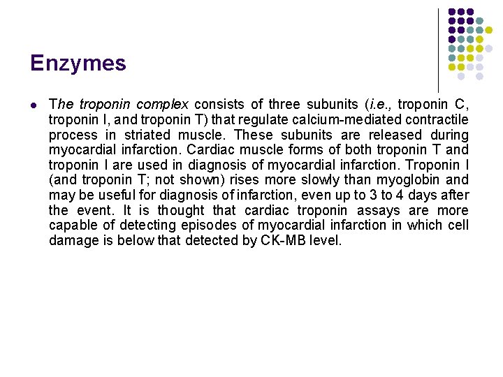 Enzymes l The troponin complex consists of three subunits (i. e. , troponin C,