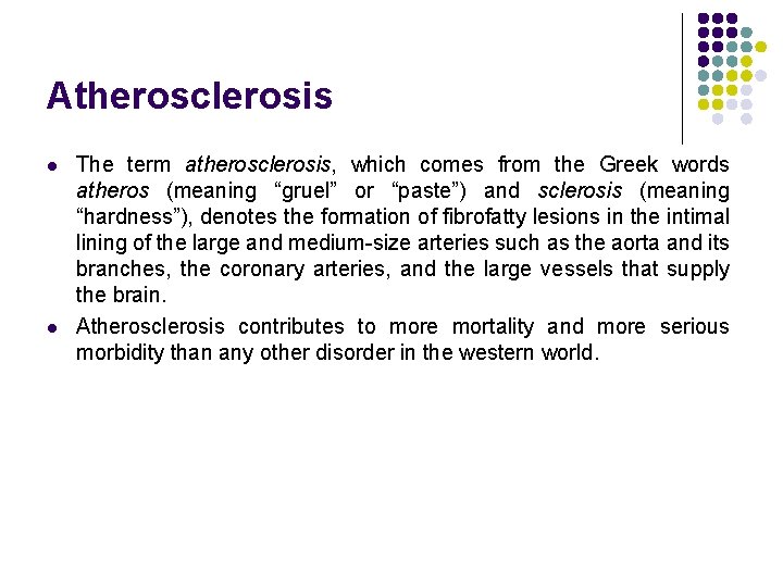 Atherosclerosis l l The term atherosclerosis, which comes from the Greek words atheros (meaning