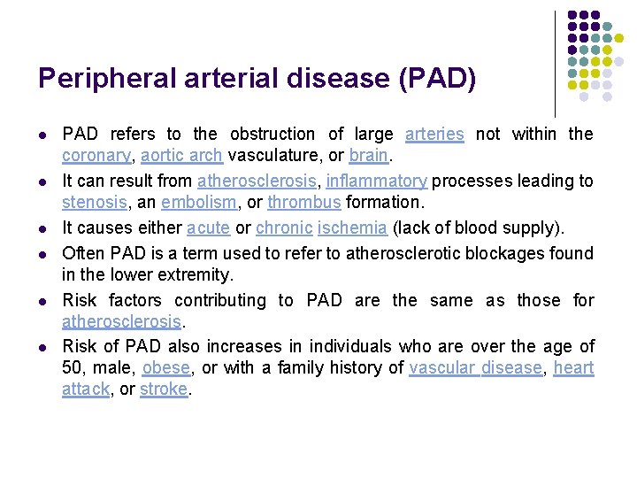 Peripheral arterial disease (PAD) l l l PAD refers to the obstruction of large