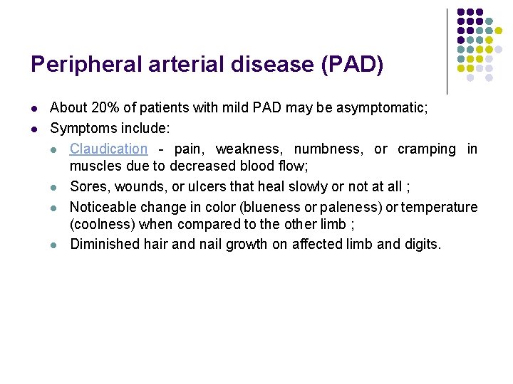 Peripheral arterial disease (PAD) l l About 20% of patients with mild PAD may