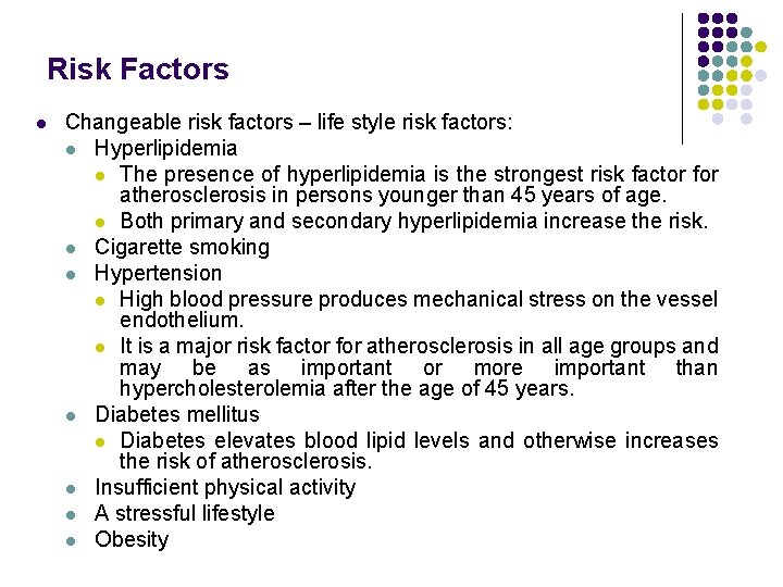 Risk Factors l Changeable risk factors – life style risk factors: l Hyperlipidemia l