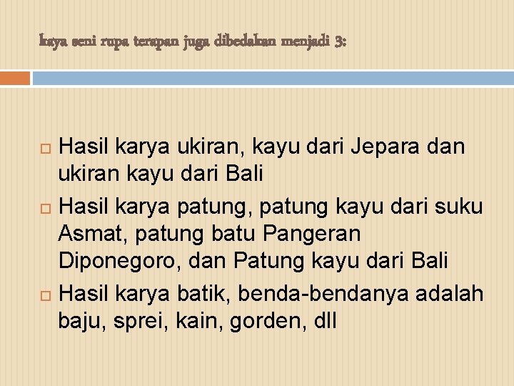 kaya seni rupa terapan juga dibedakan menjadi 3: Hasil karya ukiran, kayu dari Jepara