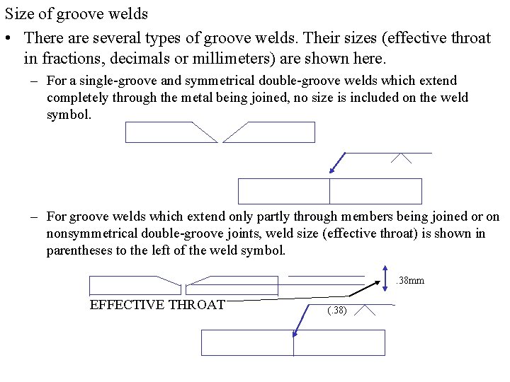 Size of groove welds • There are several types of groove welds. Their sizes