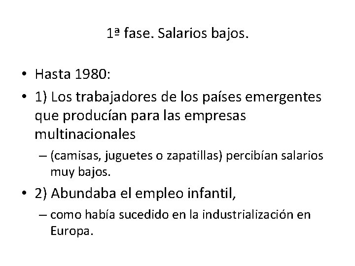 1ª fase. Salarios bajos. • Hasta 1980: • 1) Los trabajadores de los países