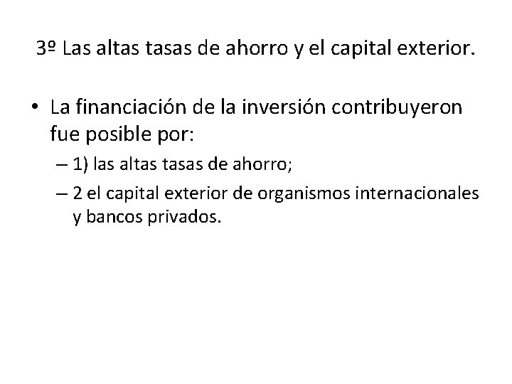 3º Las altas tasas de ahorro y el capital exterior. • La financiación de