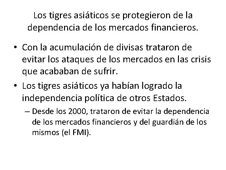 Los tigres asiáticos se protegieron de la dependencia de los mercados financieros. • Con