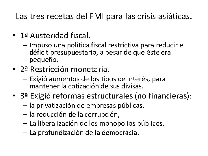 Las tres recetas del FMI para las crisis asiáticas. • 1ª Austeridad fiscal. –