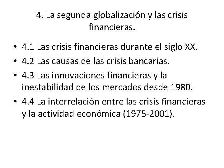 4. La segunda globalización y las crisis financieras. • 4. 1 Las crisis financieras