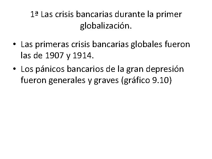 1ª Las crisis bancarias durante la primer globalización. • Las primeras crisis bancarias globales