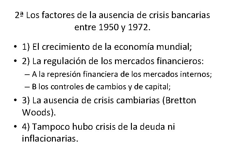 2ª Los factores de la ausencia de crisis bancarias entre 1950 y 1972. •