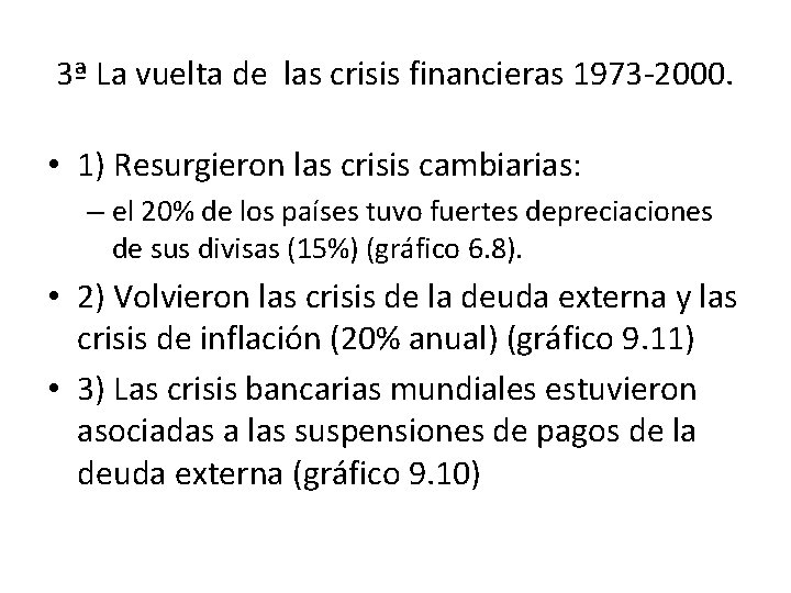3ª La vuelta de las crisis financieras 1973 -2000. • 1) Resurgieron las crisis