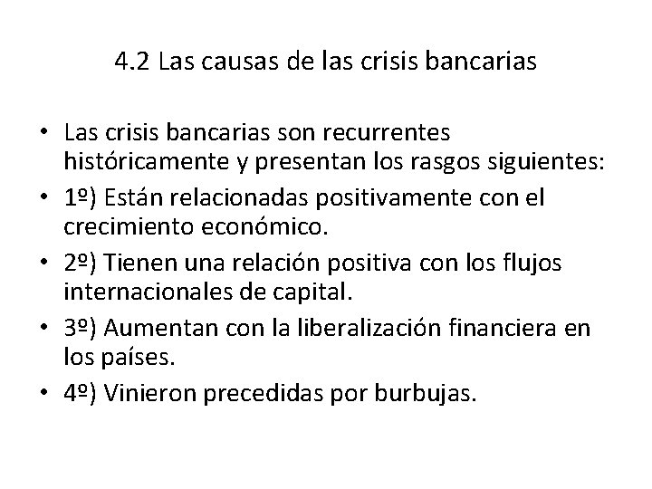 4. 2 Las causas de las crisis bancarias • Las crisis bancarias son recurrentes