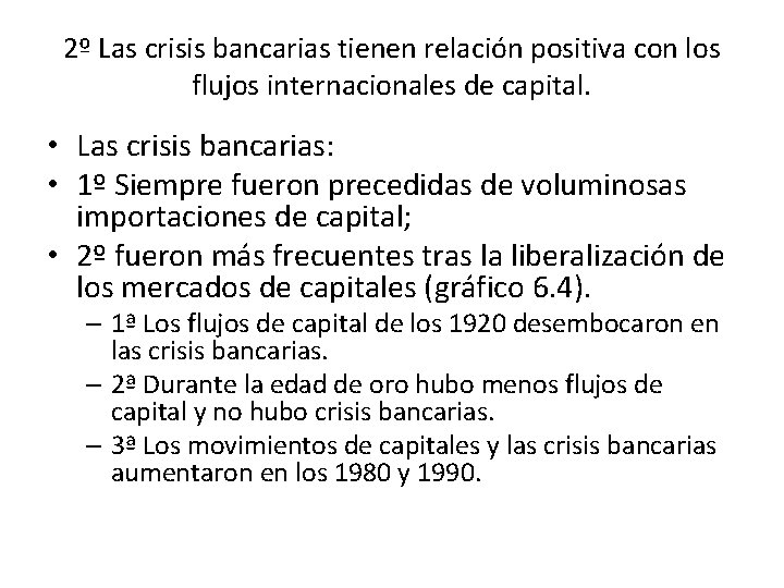 2º Las crisis bancarias tienen relación positiva con los flujos internacionales de capital. •