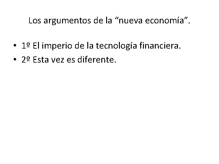 Los argumentos de la “nueva economía”. • 1º El imperio de la tecnología financiera.