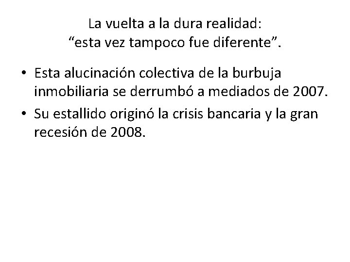 La vuelta a la dura realidad: “esta vez tampoco fue diferente”. • Esta alucinación