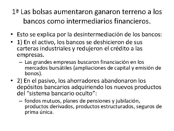 1ª Las bolsas aumentaron ganaron terreno a los bancos como intermediarios financieros. • Esto