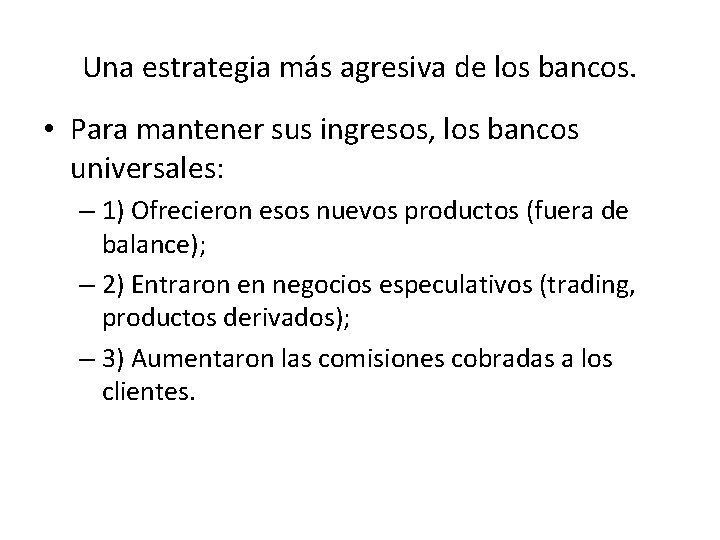 Una estrategia más agresiva de los bancos. • Para mantener sus ingresos, los bancos