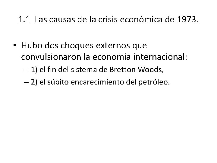 1. 1 Las causas de la crisis económica de 1973. • Hubo dos choques