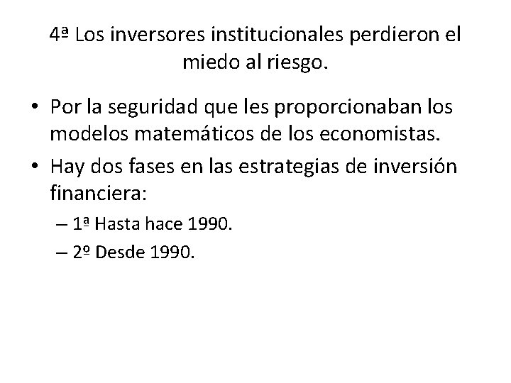 4ª Los inversores institucionales perdieron el miedo al riesgo. • Por la seguridad que