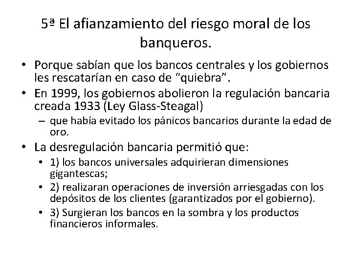 5ª El afianzamiento del riesgo moral de los banqueros. • Porque sabían que los