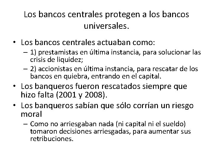 Los bancos centrales protegen a los bancos universales. • Los bancos centrales actuaban como: