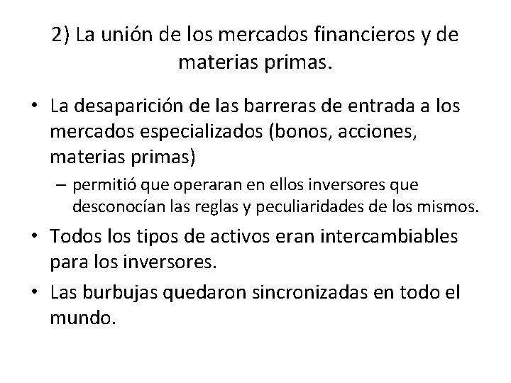 2) La unión de los mercados financieros y de materias primas. • La desaparición