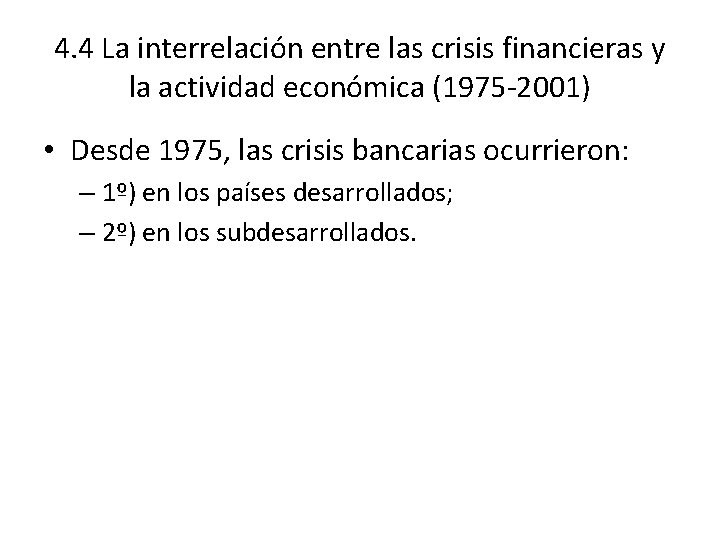 4. 4 La interrelación entre las crisis financieras y la actividad económica (1975 -2001)