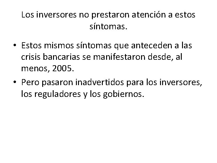 Los inversores no prestaron atención a estos síntomas. • Estos mismos síntomas que anteceden