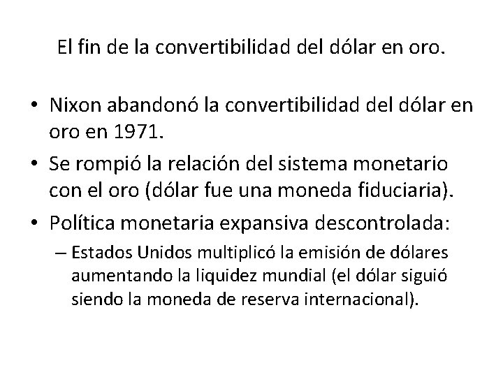 El fin de la convertibilidad del dólar en oro. • Nixon abandonó la convertibilidad