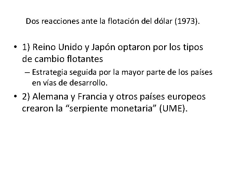 Dos reacciones ante la flotación del dólar (1973). • 1) Reino Unido y Japón