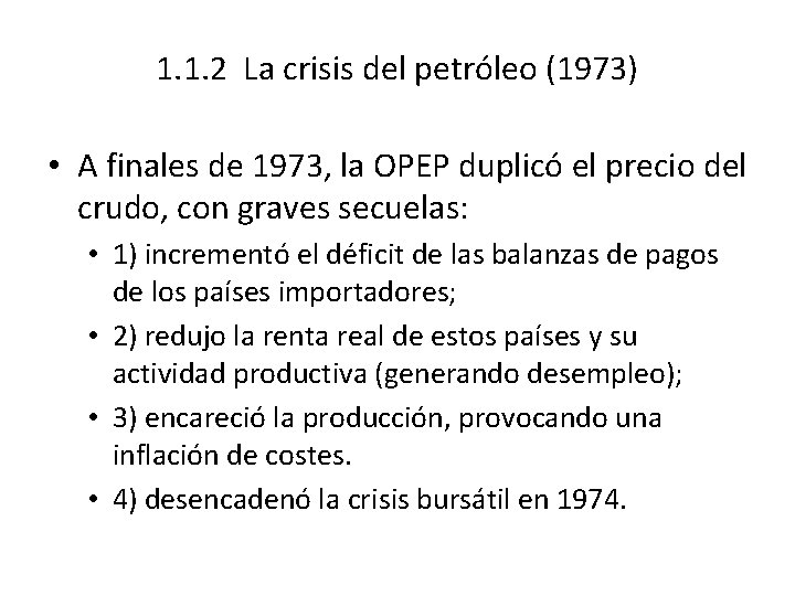 1. 1. 2 La crisis del petróleo (1973) • A finales de 1973, la