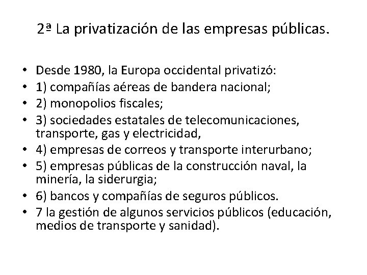 2ª La privatización de las empresas públicas. • • Desde 1980, la Europa occidental