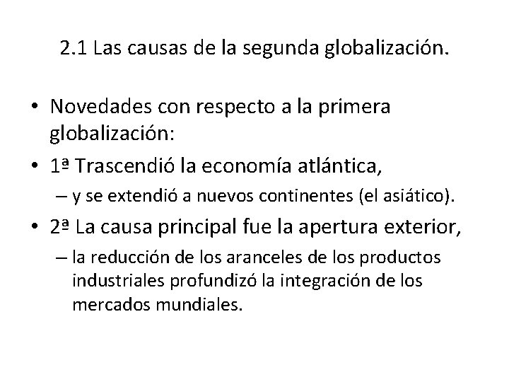 2. 1 Las causas de la segunda globalización. • Novedades con respecto a la