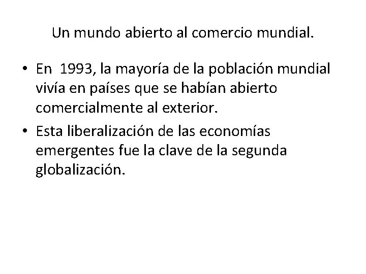 Un mundo abierto al comercio mundial. • En 1993, la mayoría de la población