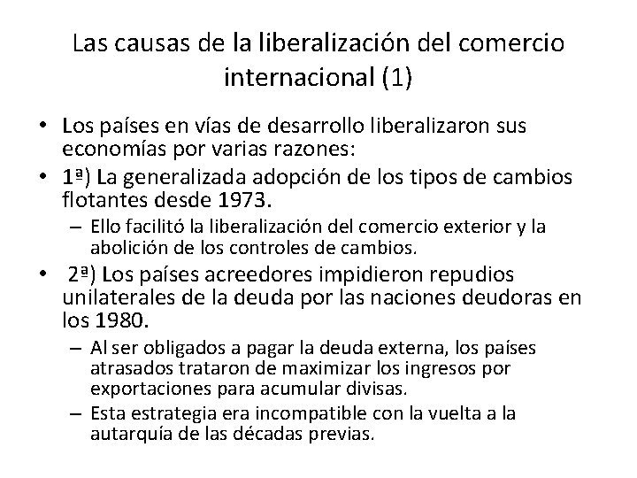 Las causas de la liberalización del comercio internacional (1) • Los países en vías