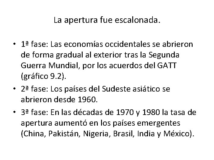 La apertura fue escalonada. • 1ª fase: Las economías occidentales se abrieron de forma