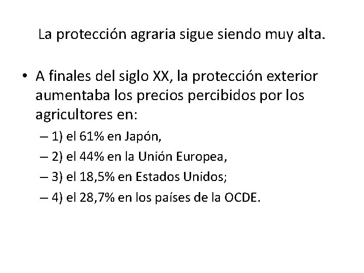 La protección agraria sigue siendo muy alta. • A finales del siglo XX, la