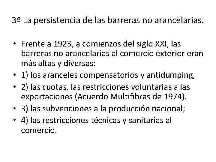3º La persistencia de las barreras no arancelarias. • Frente a 1923, a comienzos