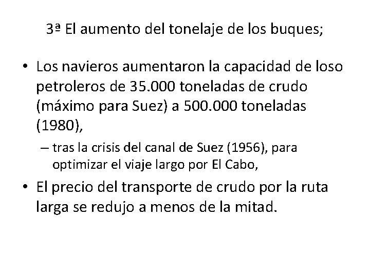 3ª El aumento del tonelaje de los buques; • Los navieros aumentaron la capacidad