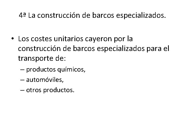 4ª La construcción de barcos especializados. • Los costes unitarios cayeron por la construcción