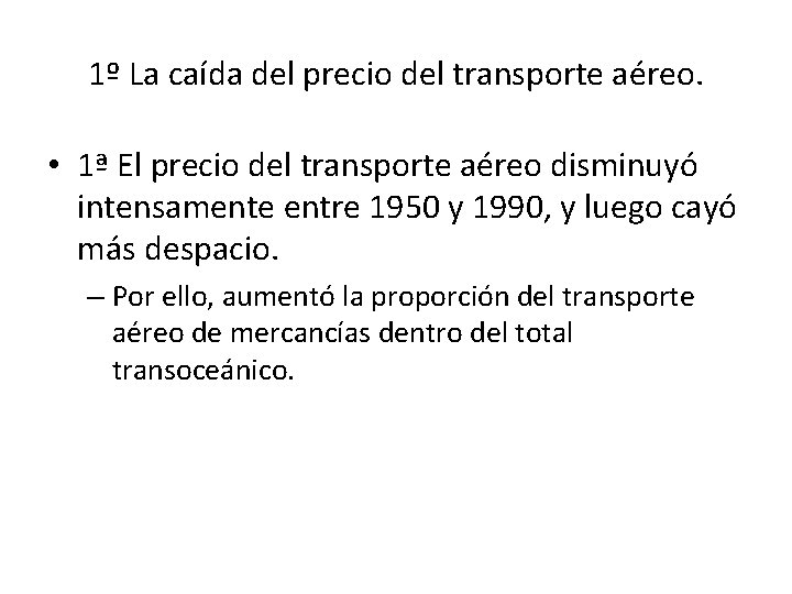 1º La caída del precio del transporte aéreo. • 1ª El precio del transporte