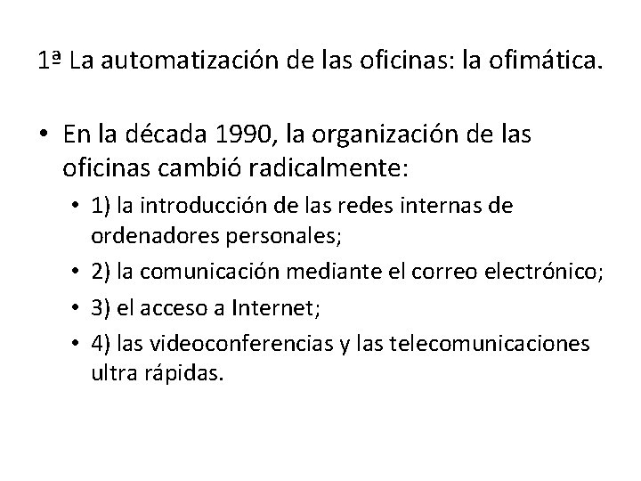1ª La automatización de las oficinas: la ofimática. • En la década 1990, la