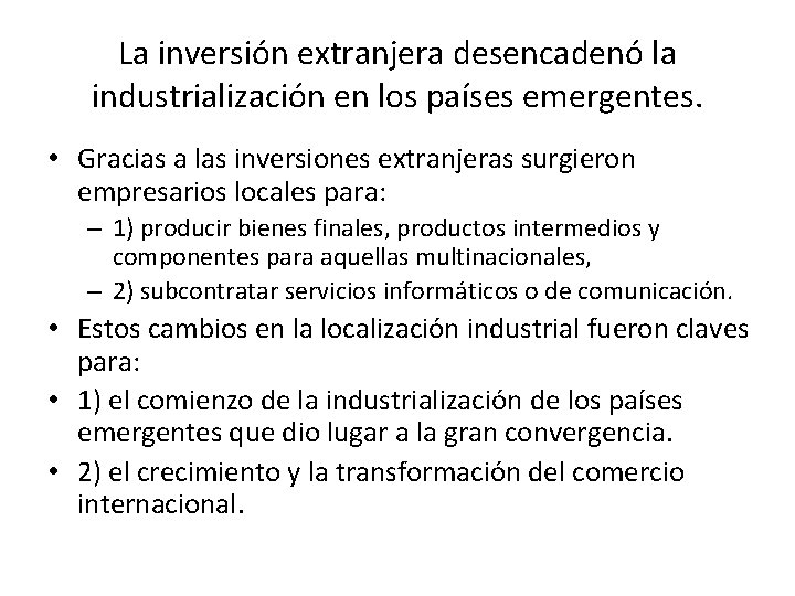 La inversión extranjera desencadenó la industrialización en los países emergentes. • Gracias a las