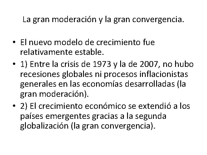 La gran moderación y la gran convergencia. • El nuevo modelo de crecimiento fue