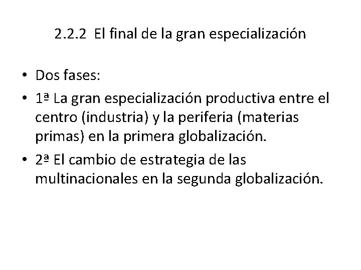 2. 2. 2 El final de la gran especialización • Dos fases: • 1ª