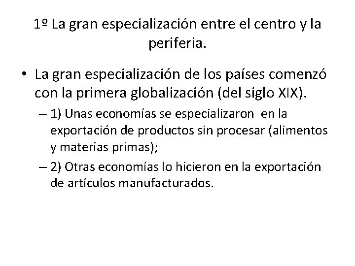 1º La gran especialización entre el centro y la periferia. • La gran especialización