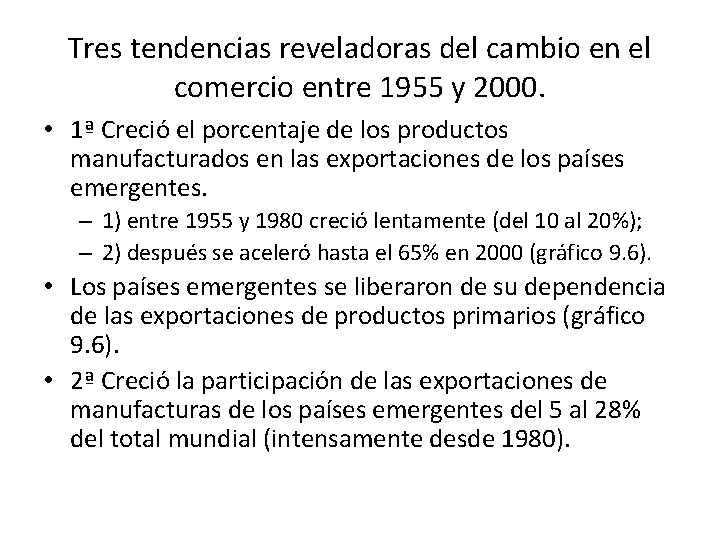 Tres tendencias reveladoras del cambio en el comercio entre 1955 y 2000. • 1ª