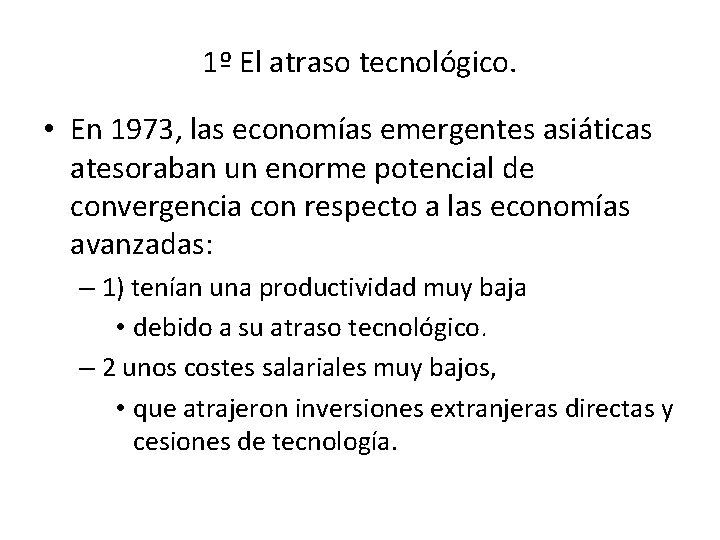 1º El atraso tecnológico. • En 1973, las economías emergentes asiáticas atesoraban un enorme