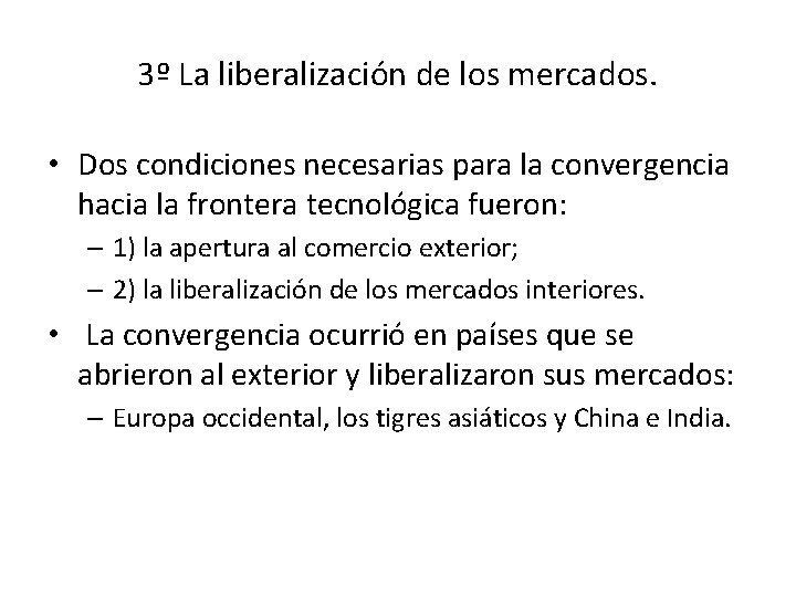 3º La liberalización de los mercados. • Dos condiciones necesarias para la convergencia hacia