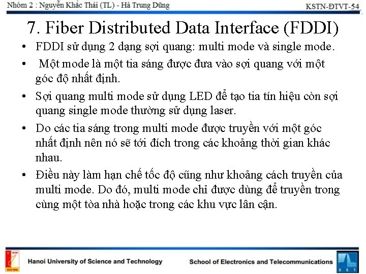 7. Fiber Distributed Data Interface (FDDI) • FDDI sử dụng 2 dạng sợi quang: 7. Fiber Distributed Data Interface (FDDI) • FDDI sử dụng 2 dạng sợi quang: